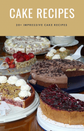 Unique Cake recipes (30 Cake Recipes)